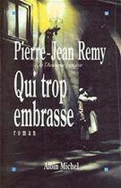 Couverture du livre « Qui trop embrasse » de Pierre-Jean Remy aux éditions Albin Michel