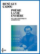 Couverture du livre « Poésie la vie entière » de Rene-Guy Cadou aux éditions Seghers
