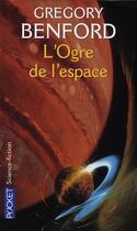 Couverture du livre « L'ogre de l'espace » de Gregory Benford aux éditions Pocket