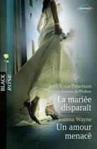 Couverture du livre « La mariée disparait ; un amour menace » de Joanna Wayne et Ann Voss Peterson aux éditions Harlequin