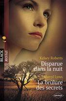 Couverture du livre « Disparue dans la nuit ; la brûlure des secrets » de Kelsey Roberts et Sheryl Lynn aux éditions Harlequin