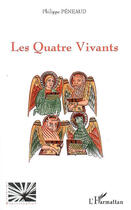 Couverture du livre « Les quatre vivants » de Philippe Peneaud aux éditions L'harmattan