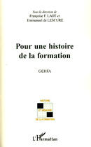 Couverture du livre « Pour une histoire de la formation » de Françoise F. Laot et Emmanuel De Lescure aux éditions L'harmattan