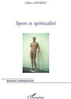 Couverture du livre « Sport et spiritualité » de Gilbert Andrieu aux éditions L'harmattan