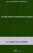 Couverture du livre « La lutte contre le blanchiment d'argent » de Lassere Capdeville J aux éditions Editions L'harmattan