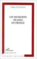 Couverture du livre « Les musiques de jazz en France » de Philippe Coulangeon aux éditions Editions L'harmattan