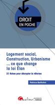 Couverture du livre « Logement social, construction, urbanisme... ce que change la loi Elan » de Patrice Battistini aux éditions Gualino