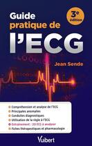 Couverture du livre « Guide pratique de l'ECG (3e édition) » de Jean Sende aux éditions Vuibert