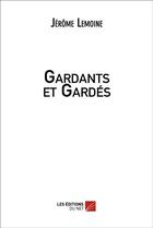 Couverture du livre « Gardants et gardés » de Jerome Lemoine aux éditions Editions Du Net