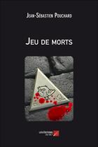 Couverture du livre « Jeu de morts » de Jean-Sebastien Pouchard aux éditions Editions Du Net