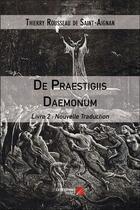 Couverture du livre « De praestigiis daemonum, livre 2 : nouvelle traduction » de Thierry Rousseau De Saint-Aignan aux éditions Editions Du Net