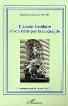 Couverture du livre « L'amour trinitaire et son refus par la modernite » de Nastri G G. aux éditions Editions L'harmattan