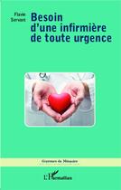 Couverture du livre « Besoin d'une infirmière de toute urgence » de Servant Flavie aux éditions L'harmattan