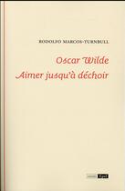 Couverture du livre « Oscar wilde aimer jusqu'a dechoir » de Marcos-Turnbull R. aux éditions Epel