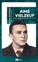 Couverture du livre « Aimé Vielzeuf : écrire et résister en Cévennes » de Michel Boissard aux éditions Ampelos