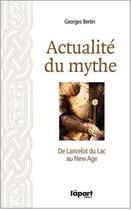 Couverture du livre « Actualité du mythe ; de Lancelot du lac au New Age » de Georges Bertin aux éditions L'a Part Buissonniere