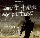 Couverture du livre « Don't take my picture ; iraqis don't cry » de Patrick Baz aux éditions Tamyras