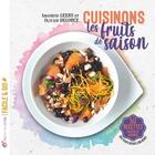 Couverture du livre « Cuisinons les fruits de saison » de Amandine Geers et Olivier Degorce aux éditions Terre Vivante