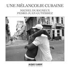 Couverture du livre « Une melancolie cubaine » de Gutierrez/Durigneux aux éditions Jacques Flament