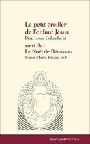 Couverture du livre « Le petit oreiller de l'enfant Jésus ; le Noël de Bécassou » de Marie Ricard et Louis Colomba aux éditions Saint-leger