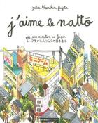 Couverture du livre « J'aime le nattô t.1 : une aventure au Japon » de Julie Blanchin Fujita aux éditions Hikari Editions