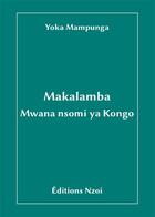 Couverture du livre « Makalamba, mwana nsomi ya kongo » de Yoka Mampunga aux éditions Nzoi