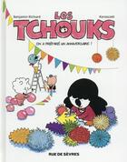 Couverture du livre « Les tchouks t.6 ; on a préparé un anniversaire ! » de Benjamin Richard et Kerascoet aux éditions Rue De Sevres