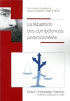 Couverture du livre « La répartition des compétences juridictionnelles » de  aux éditions Institut Universitaire Varenne