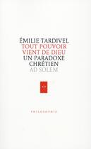 Couverture du livre « Tout pouvoir vient de Dieu » de Emilie Tardivel-Schick aux éditions Ad Solem