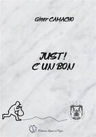Couverture du livre « Just ! c' un bon » de Camacho G. aux éditions Lignes Et Pages