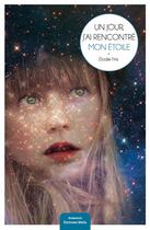 Couverture du livre « Un jour, j'ai rencontré mon étoile » de Elodie Fritz aux éditions Editions Maia