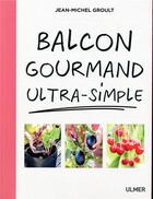 Couverture du livre « Balcon gourmand ultra-simple » de Jean-Michel Groult aux éditions Eugen Ulmer