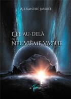 Couverture du livre « L'île au-delà de la neuvième vague » de Alexandre Januel aux éditions Faralonn