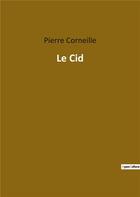 Couverture du livre « Le cid » de Pierre Corneille aux éditions Culturea