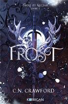 Couverture du livre « Frost et nectar Tome 1 : frost » de C. N. Crawford aux éditions Korrigan