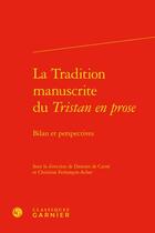 Couverture du livre « La tradition manuscrite du Tristan en prose : bilan et perspectives » de Damien De Carne et Christine Ferlampin-Acher aux éditions Classiques Garnier