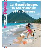 Couverture du livre « La Guadeloupe, la Martinique et la Guyane » de Cynthia Thiery et Lucie De La Heronniere aux éditions Milan