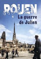 Couverture du livre « Rouen, la guerre de Julien » de Philippe Martin aux éditions Wooz Editions