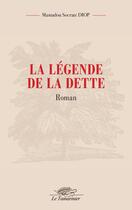 Couverture du livre « La légende de la dette » de Mamadou Socrate Diop aux éditions Le Tamarinier Editions