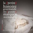 Couverture du livre « La (petite) histoire gourmande des (grandes) marques normandes » de Pascal Baudoin et Frederic Simon aux éditions Food