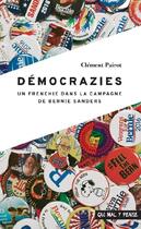 Couverture du livre « Démocrazies : un frenchie dans la campagne de Bernie Sanders » de Clement Pairot aux éditions Qui Mal Y Pense