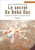 Couverture du livre « Le secret de Bébé Doc » de Jean-Luc Divialle-Hamlet aux éditions Ekola