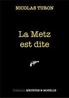 Couverture du livre « La Metz est dite » de Nicolas Turon aux éditions Plum'editions