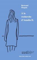 Couverture du livre « À la recherche d'Amalia D. » de Bertrand Ploquin aux éditions Scenent