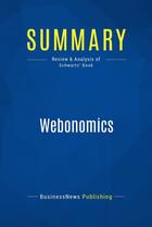 Couverture du livre « Summary: Webonomics (review and analysis of Schwartz' Book) » de Businessnews Publish aux éditions Business Book Summaries