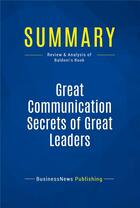 Couverture du livre « Summary: Great Communication Secrets of Great Leaders : Review and Analysis of Baldoni's Book » de Businessnews Publish aux éditions Business Book Summaries