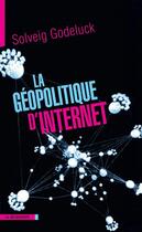 Couverture du livre « La geopolitique d'internet » de Solveig Godeluck aux éditions La Decouverte