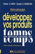 Couverture du livre « Developpez Vos Produits En Moitie Moins De Temps » de Preston G. Smith aux éditions Organisation