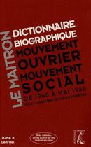 Couverture du livre « Dictionnaire biographique, mouvement ouvrier, mouvement social t.8 ; période 1940-1968, de la Seconde Guerre mondiale à mai 1968 » de Claude Pennetier aux éditions Editions De L'atelier