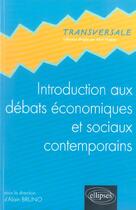 Couverture du livre « Introduction aux debats economiques et sociaux contemporains » de Alain Bruno aux éditions Ellipses